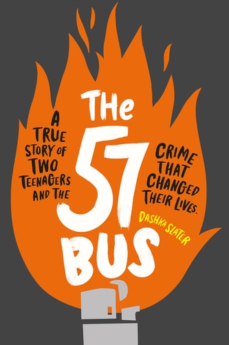 Dashka Slater - The 57 Bus A True Story of Two Teenagers and the Crime That Changed Their Lives