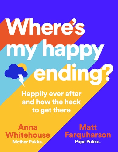 Anna Whitehouse, Matt Farquharson - Where's My Happy Ending? Happily Ever After and How the Heck to Get There