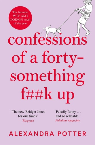 Alexandra Potter - Confessions of a Forty-Something F**k Up