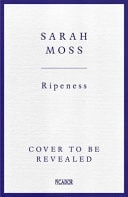 Sarah Moss - Ripeness