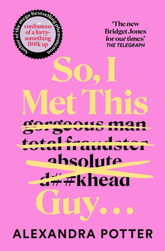 Alexandra Potter, Unknown Author - So, I Met This Guy . . .