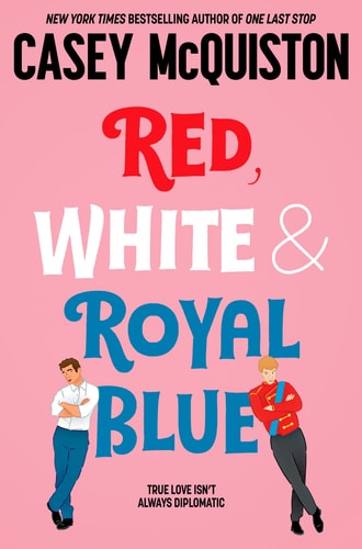 Casey Mcquiston - Red, White & Royal Blue