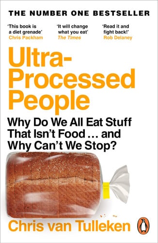 Chris van Tulleken - Ultra-Processed People Why Do We All Eat Stuff That Isn't Food ... and Why Can't We Stop?
