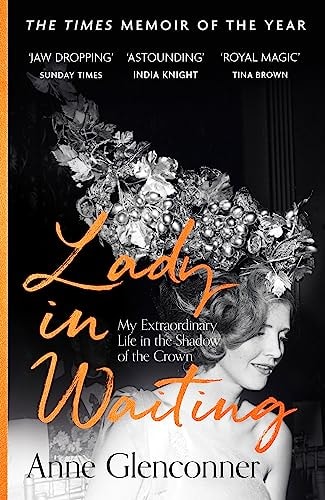 Anne Glenconner - Lady in Waiting My Extraordinary Life in the Shadow of the Crown