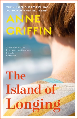 Anne Griffin - The Island of Longing The Emotional, Unforgettable Top Ten Irish Bestseller