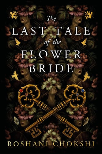 Roshani Chokshi - The Last Tale of the Flower Bride