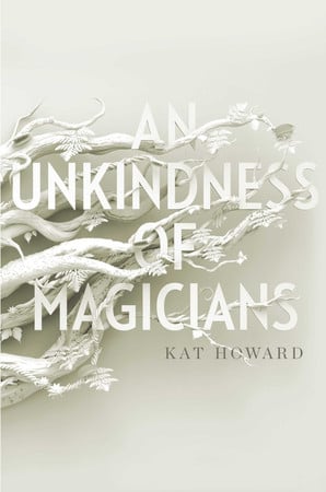 Howard, Kat - An unkindness of magicians