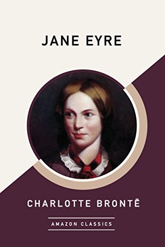 Charlotte BrontÃ« - Jane Eyre (AmazonClassics Edition)