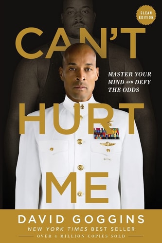 David Goggins - Can't Hurt Me Master Your Mind and Defy the Odds - Clean Edition