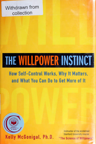 Kelly Mcgonigal - The Willpower Instinct How Self-Control Works, Why It Matters, and What You Can Do To Get More of It