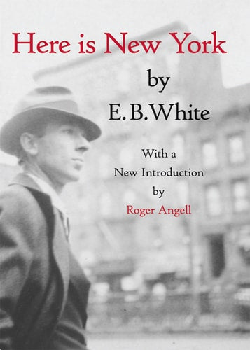 E.B. White - Here is New York