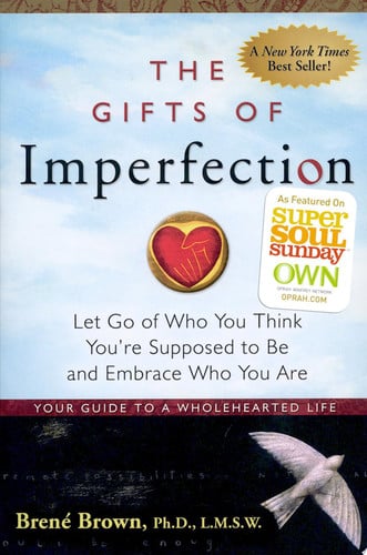Breň Brown - The Gifts of Imperfection Let Go of Who You Think You're Supposed to Be and Embrace Who You Are