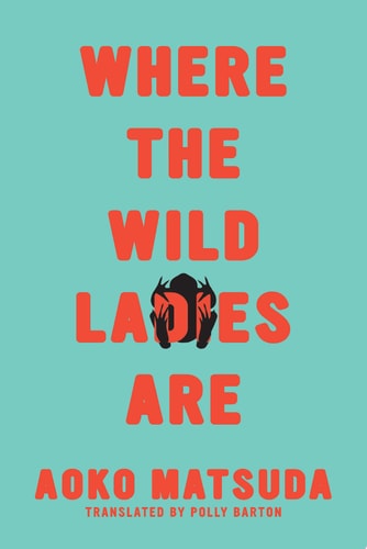 Aoko Matsuda - Where the Wild Ladies Are