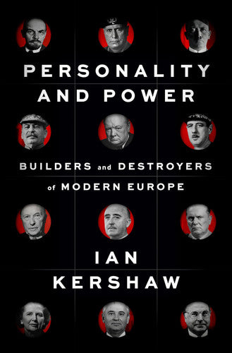 Ian Kershaw - Personality and Power Builders and Destroyers of Modern Europe