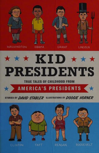 David Stabler - Kid Presidents True Tales of Childhood from America's Presidents