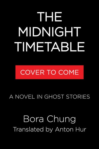 Bora Chung - Midnight Timetable A Novel in Ghost Stories