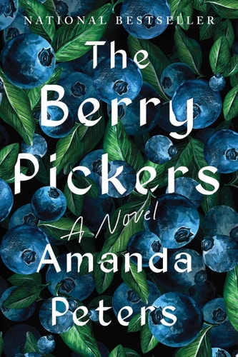 Amanda Peters - The Berry Pickers A Novel