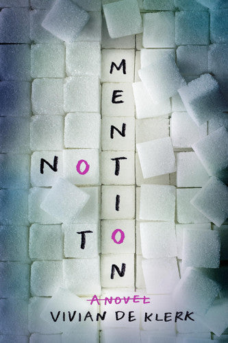 De Klerk, Vivian A. - Not to mention: a novel