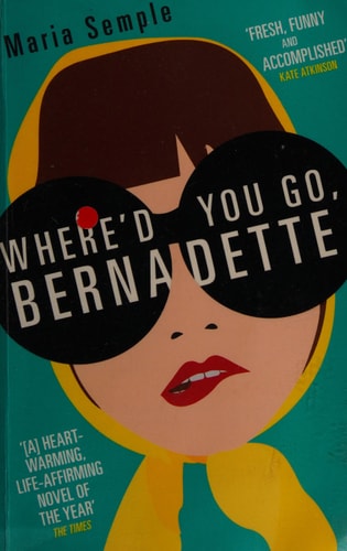 Maria Semple - Where'd You Go, Bernadette