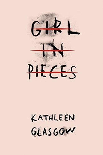 Kathleen Glasgow - Girl in Pieces