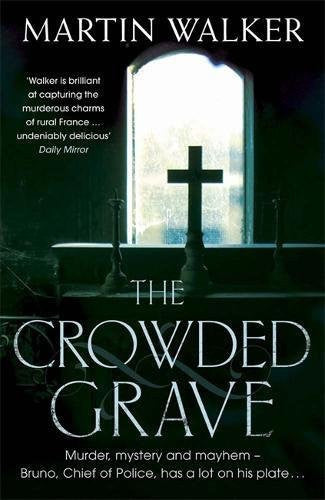 Martin Walker - The Crowded Grave A Bruno Courrèges Investigation
