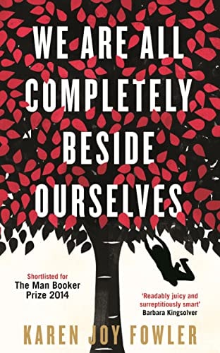 Karen Joy Fowler - We are All Completely Beside Ourselves