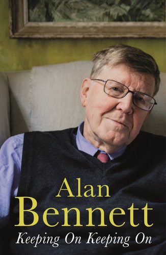 Alan Bennett - Keeping on Keeping on