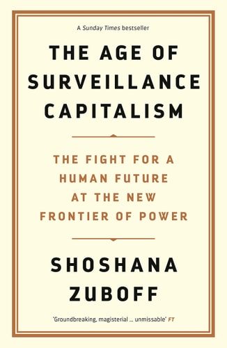 Shoshana Zuboff - The Age of Surveillance Capitalism The Fight for the Future at the New Frontier of Power