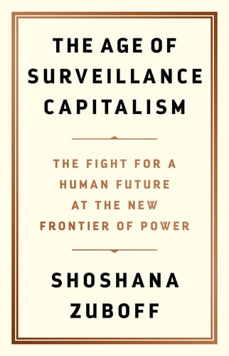 Shoshana Zuboff - The Age of Surveillance Capitalism The Fight for a Human Future at the New Frontier of Power