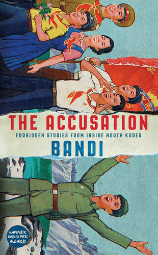 Bandi - The Accusation Forbidden Stories from Inside North Korea