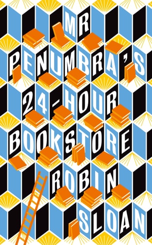 Robin Sloan - Mr Penumbra's 24-hour Bookstore