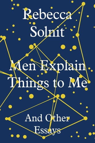 Rebecca Solnit - Men Explain Things to Me