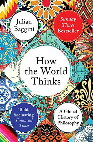 Julian Baggini - How the World Thinks