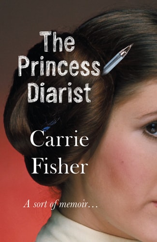 Carrie Fisher - The Princess Diarist