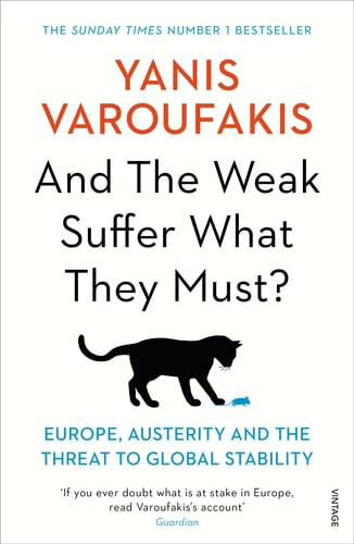 Yanis Varoufakis - And the Weak Suffer What They Must