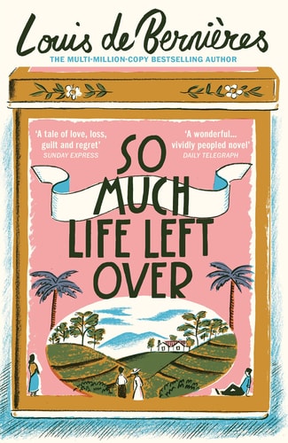 Louis de Bernieres, Louis De Bernières - So Much Life Left Over