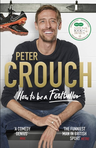 Peter Crouch, Tom Fordyce - How to Be a Footballer