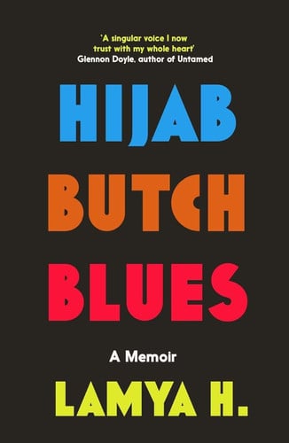 Lamya H. - Icon Books Hijab Butch Blues A Memoir.
