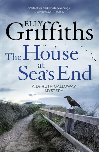 Elly Griffiths - The House at Sea's End The Dr Ruth Galloway Mysteries 3