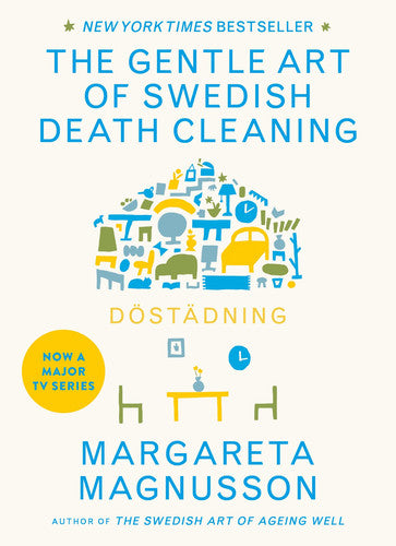 Magnusson, Margareta (Artist) - Döstädning: the gentle art of Swedish death cleaning