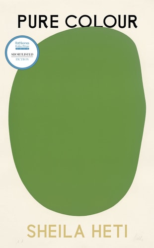 Sheila Heti - Pure Colour