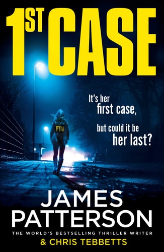 James Patterson - 1st Case It's Her First Case. It Could Be Her Last