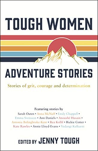 Jenny Tough - Tough Women Adventure Stories Stories of Grit, Courage and Determination