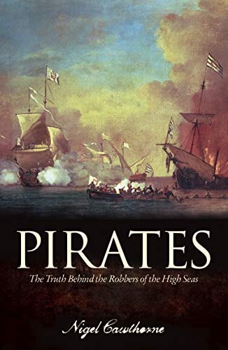 Nigel Cawthorne - Pirates The Truth Behind the Robbers of the High Seas
