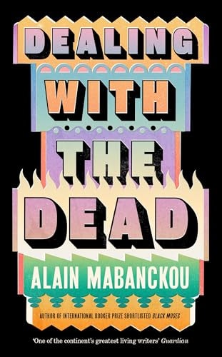 Alain Mabanckou - Dealing with the Dead