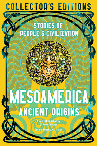 J.K. Jackson - Mesoamerica Ancient Origins Stories Of People & Civilization