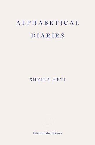 Sheila Heti - Alphabetical Diaries