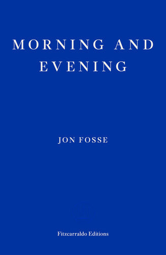 Jon Fosse - Morning and Evening