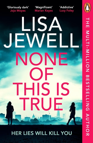 Lisa Jewell - None of This Is True A Novel