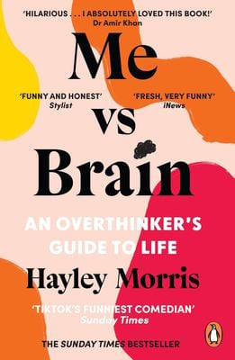 Morris, Hayley - Me vs brain: an overthinker's guide to life